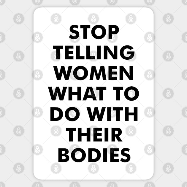 Stop Telling Women What to Do with Their Bodies Sticker by Everyday Inspiration